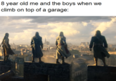 8 year old me and the boys when we climb on top of a garage: