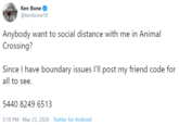 Ken Bone @kenbone18 Anybody want to social distance with me in Animal Crossing? Since I have boundary issues l'll post my friend code for all to see. 5440 8249 6513 5:18 PM - Mar 23, 2020 · Twitter for Android Text Font Line