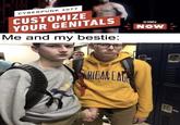 CUSTOMIZE YOUR GENITALS CYBERPUNK 2077 OIGN NOW Me and my bestie: SHICAN EA SETEY SITTEY 8785EC