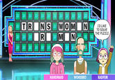 TRINS WOMIN I'D LIKE TO SOLVE THE PUZZLE HANDMAID WOKEBRO RADFEM