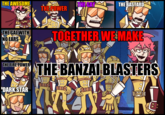 THE AWESOME, НЕСАY THE BASTARD THE POWER THE GAL WITH NO EARS TOGETHER WEMAKE THE BANZAI BLASTERS THE FIRE POWER Увз. "DARK STAR