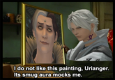 I do not like this painting, Urianger. Its smug aura mocks me.