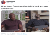 #MambaSZN @Bluee21k When Karen Durant went behind the back and gave dude buckets 4:17 PM · May 10, 2020 · Twitter for iPhone