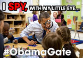 I SPY WITH MY LITTLE EYE.. #ObamaGate