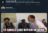 Complex Music O @ComplexMusic - May 29, 2018 MUSIC "OVO 40 hunched over like he's 80" might be a little too far, bro. 207 O 3.7K frank lotion @spaceghostjuuli Replying to @ComplexMusic IT SMELL LIKE BITCH IN HERE memecrunch.com