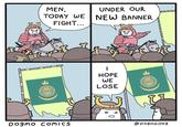 MEN, UNDER OUR TODAY WE NEW BANNER FIGHT... HOPE WE LOSE Dogmo COMICS @Dogmo Do9