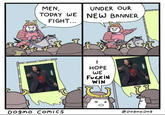 MEN, UNDER OUR TODAY WE NEW BANNER FIGHT... НОРЕ WE FUCKİN WİN Dogmo COMICS @Dogmo Do9