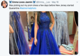 Emma Loves Jaemin X @Emma_Loo · May 16 Was picking out my prom dress a few days before New Jersey started Quarantine #lastnormalphoto