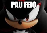PAU FEIO