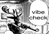 give him an excuse  vibe check