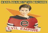 RAGE AGAINST THE MACHINE EVIL EMPIRE
