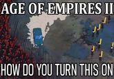 AGE OF EMPIRES II HOW DO YOU TURN THIS ON