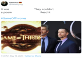 Камилла @starkshyung They couldn't Read it It was a poem #GameOfThrones GAMEOF THRON 1:12 PM · May 19, 2020 · Twitter for iPhone