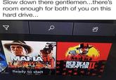 Šlow down there gentlemen..there's room enough for both of you on this hard drive... マ MAFIA RED DEAD REDEMPTION DEFINITIVEEDITION Ready to start LUCASARIS