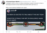 A Doomed Space Marine @doomedspacemar1 · May 22 >skullgirls inserts a furry oc whose obnoxious creator is known to have a blood/gore/violent torture fetish associated with said furry oc Welp, never playing Skullgirls ever again. SonicFox O @SonicFox IVE BEEN SO EXCITED TO TALK ABOUT THIS BUT YEAH SONICFOX IS FINALLY AN NPC IN SKULLGIRLS! AAAA IM SO HAPPY 99 Save 554 17 318 2.2K