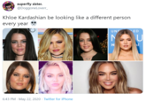 superfly sister. @DoggoneLoverr_ Khloe Kardashian be looking like a different person every year STRO UNE ED N al 6:43 PM · May 22, 2020 · Twitter for iPhone
