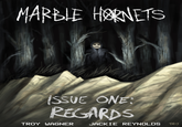 MARBLE HORNETS (SSUE ONE: REGARDS TROY WAGNER JACKIE REYNOLDS THI9