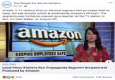 The People For Bernie Sanders ... Bernie 20 hrs · O At least 11 TV stations aired an identical segment that portrayed itself as news, but was actually written & produced by Amazon's PR team. The segments even introduce a person as a reporter for the TV station; in fact, it's Todd Walker, an Amazon PR. amazon KEEPING EMPLOYEES SAFE VICE.COM Local News Stations Run Propaganda Segment Scripted and Produced by Amazon D 3.8K 245 Comments 1.9K Shares