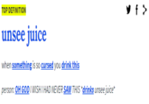 y f > TOP DEFINITION unsee juice when something is so cursed you drink this person: OH GODI WISH I HAD NEVER SAW THIS *drinks unsee juice* Text Font Blue Logo Line
