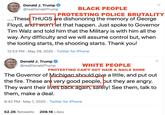 Donald J. Trump @realDonaldTrump BLACK PEOPLE PROTESTING POLICE BRUTALITY ..These THUGS are dishonoring the memory of George Floyd, andtwon'tlet that happen. Just spoke to Governor Tim Walz and told him that the Military is with him all the way. Any difficulty and we will assume control but, when the looting starts, the shooting starts. Thank you! 12:53 PM · May 29, 2020 · Twitter for iPhone Donald J. Trump @realDonaldTrump WHITE PEOPLE PROTESTING CAN'T GET HAIR & NAILS DONE The Governor of Michigan should give a little, and put out the fire. These are very good people, put they are angry. They want their lives back again, safely! See them, talk to them, make a deal. 8:42 PM - May 1, 2020 · Twitter for iPhone 52.2K Retweets 209.1K Likes