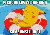 I based this on a frozen version of a Pikachu GIF I found on Giphy, and added the "Unsee Juice" thing using Imgflip since Pikachu's literally drinking juice with his eyes shut in the original GIF.