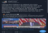 27 You Retweeted Pablo Leon @ArtsyPabster Using the military to attack its own citizens is classic dictatorship 101 and absolutely no one in the government seems to be willing to do the bare minimum. Guy wiped his whole ass with the constitution and they let him do it willingly. Josh Marshall @joshtpm · 3h Trump: Local governments must "dominate the streets" or "I will deploy the United States military and quickly solve the problem for them." Near White House White House 6:47 PM ET 6:47 PM ET BREAKING NEWS LIVE TRUMP SPEAKING AFTER TEAR GAS FIRED AT PROTESTERS NEAR WH|CN 0:31 ! 113.3K views 6:47 PM ET We will end it now. PLANSINCĽUDE' USING SCH OOLS AND HOTEL! SITUATION ROoOM 7:08 PM · Jun 1, 2020 · Twitter for Android 2.1K Retweets 4.1K Likes