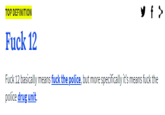 TOP DEFINITION y f > F--- 12 F--- 12 basically means f--- the police, but more specifically it's means f--- the police drug unit.
