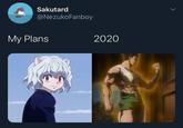 Sakutard @NezukoFanboy My Plans 2020