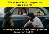 This scene has a separate fan base THE ENGINEER BRO Iss duniya mein sabse bada yoddha Maa hoti hai