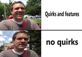 Quirks and features no quirks