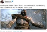 Desus Nice @desusnice when you see ATTACK AND DETHRONE GOD trending and remember sony trained us for this 2:51 AM · Jun 6, 2020 · Twitter Web App