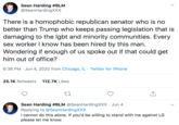 Sean Harding #BLM @SeanHardingXXX There is a homophobic republican senator who is no better than Trump who keeps passing legislation that is damaging to the Igbt and minority communities. Every sex worker I know has been hired by this man. Wondering if enough of us spoke out if that could get him out of office? 6:36 PM · Jun 4, 2020 from Chicago, IL · Twitter for iPhone 25.1K Retweets 112.7K Likes Sean Harding #BLM @SeanHardingXXX · Jun 4 Replying to @SeanHardingXXX I cannot do this alone. If you'd be willing to stand with me against LG please let me know.