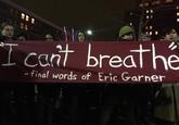 I cant breathe - final words of Eric Garner