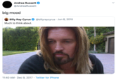 Andrea Russett @AndreaRussett big mood Billy Ray Cyrus O @billyraycyrus · Jun 8, 2015 Much to think about. 11:40 AM · Dec 9, 2017 · Twitter for iPhone