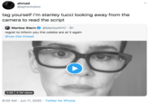 ahmad @ephwinslow tag yourself i'm stanley tucci looking away from the camera to read the script Marlow Stern O @MarlowNYC · 3h regret to inform you the celebs are at it again Show this thread 2:06 3.1M views 8:20 AM · Jun 11, 2020 · Twitter for iPhone >