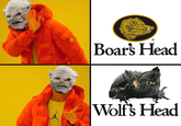 Drakeposting Boars Head Wolfs Head