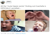 - TËMËT- @Temet21 All the "mute hippie racists" finding out Coachella is OFFICIALLY cancelled.. 12:11 AM - Jun 10, 2020 - Twitter for iPhone