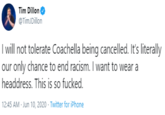 Tim Dillon @TimJDillon I will not tolerate Coachella being cancelled. It's literally our only chance to end racism. I want to wear a headdress. This is so f-----. 12:45 AM - Jun 10, 2020 - Twitter for iPhone