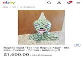 Tex The Reptile Man  ebay Q eBay > Art > Art Sculptures Reptile Bust "Tex the Reptile Man" - life size - human - fiction - unique gift $1,600.00 + $43.45 Shipping II