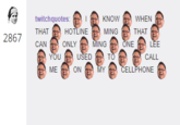 twitchquotes: KNOW WHEN THAT HOTLINE MING THAT 2867 ONE TO CELLPHONE CAN ONLY MING LEE USED ON A MY YOU CALL МЕ