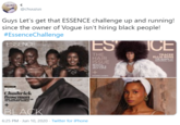 @chuuzus Guys Let's get that ESSENCE challenge up and running! since the owner of Vogue isn't hiring black people! #EssenceChallenge ES ICE ESSENCE THE HAIR ISSUE TRACEE ELLIS ROSS THE OUEEN OF NATURAL CHIC MAUTY. TEXTUA SELF-LOVE PANTHE Chadırick Boseman AND THE CAST TAKE US WOM ENJONY OL BLACK 6:25 PM - Jun 10, 2020 - Twitter for iPhone