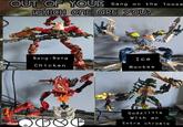 OUT OF YOUR Gang on the loose WHICH ONE ARE YOU? Bang-Bang Ice Chicken Monkee Godzillie With an imgflip Extra chromie