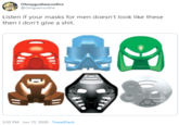Ohmygodiamonfire @Omgiamonfire Listen if your masks for men doesn't look like these then I don't give a s---. 3:33 PM - Jun 15, 2020 - TweetDeck