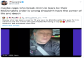 netw3rk @netw3rk maybe cops who break down in tears bc their McDonald's order is wrong shouldn't have the power of life and death Ann @tkag2020_ann • 14h Stacey who has been a cop for 15 yrs went to @McDonalds She paid for it in advance and this is how she gets treated for being a cop Come on America. We are better than this. Show this thread 2:15 4.8M views