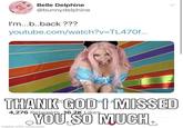 Belle Delphine @bunnydelphine I'm...b..back ??? youtube.com/watch?v=TL470F... THANK GOD'I MISSED YOU SO MUCH. 4,276 Retweets 16.2K Likeş Lomade with nematic