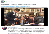 southpaw @nycsouthpaw Matt Gaetz posting about his son in 2016. m.facebook.com/Representative.. REI Matt Gaetz It was great working with local students Sofia Burleson and Nestor Galban in Tallahassee this last week. They were fantastic House pages! Timeline Photos · Mar 5. 2016· O >