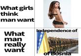 What girls think AGTA man want Independence of What man really want of Bosnia Font