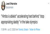 Lewd O'Narrative @uzionmain "Himbo is ableist" accelerating hard behind "stop appropriating daddy" in the take olympics 11:39 PM · Jun 21, 2020 from Toronto, Ontario · Twitter for iPhone