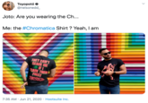 Toyopotó e @nelsonedd_ Joto: Are you wearing the Ch... Me: the #Chromatica Shirt ? Yeah, I am THEY CAN'T SCARE ME IFI CARE THEM FIRST 7:35 AM · Jun 21, 2020 · Hootsuite Inc.