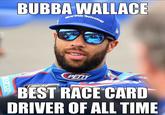BUBBA WALLACE World Wide Technology PETTY RIQHARD BEST RACE CARD DRIVER OF ALL TIME NASCA Oarco